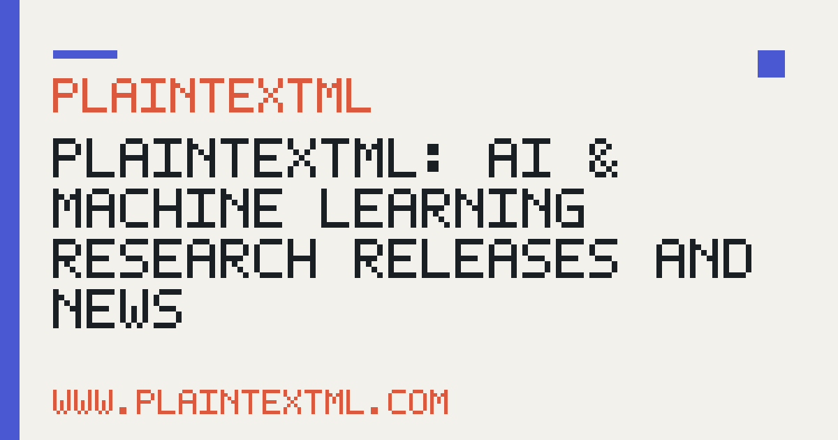 PlaintextML: AI & Machine Learning Research, Releases, and News